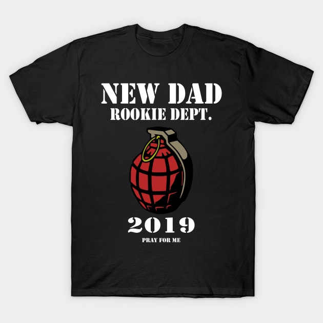 New Dad Rookie Dept 2019 grenade daddy tee white T-Shirt by Jakavonis